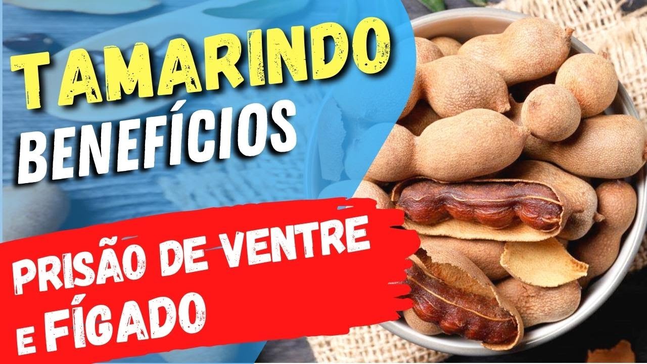 Para PRISÃO DE VENTRE FÍGADO e SAÚDE Benefícios do TAMARINDO e Como